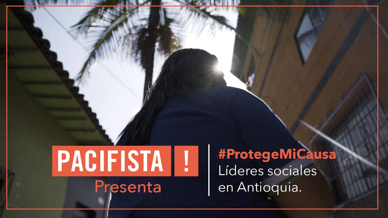 ¡Pacifista! Presenta: #ProtegeMiCausa Líderes sociales en Antioquía
