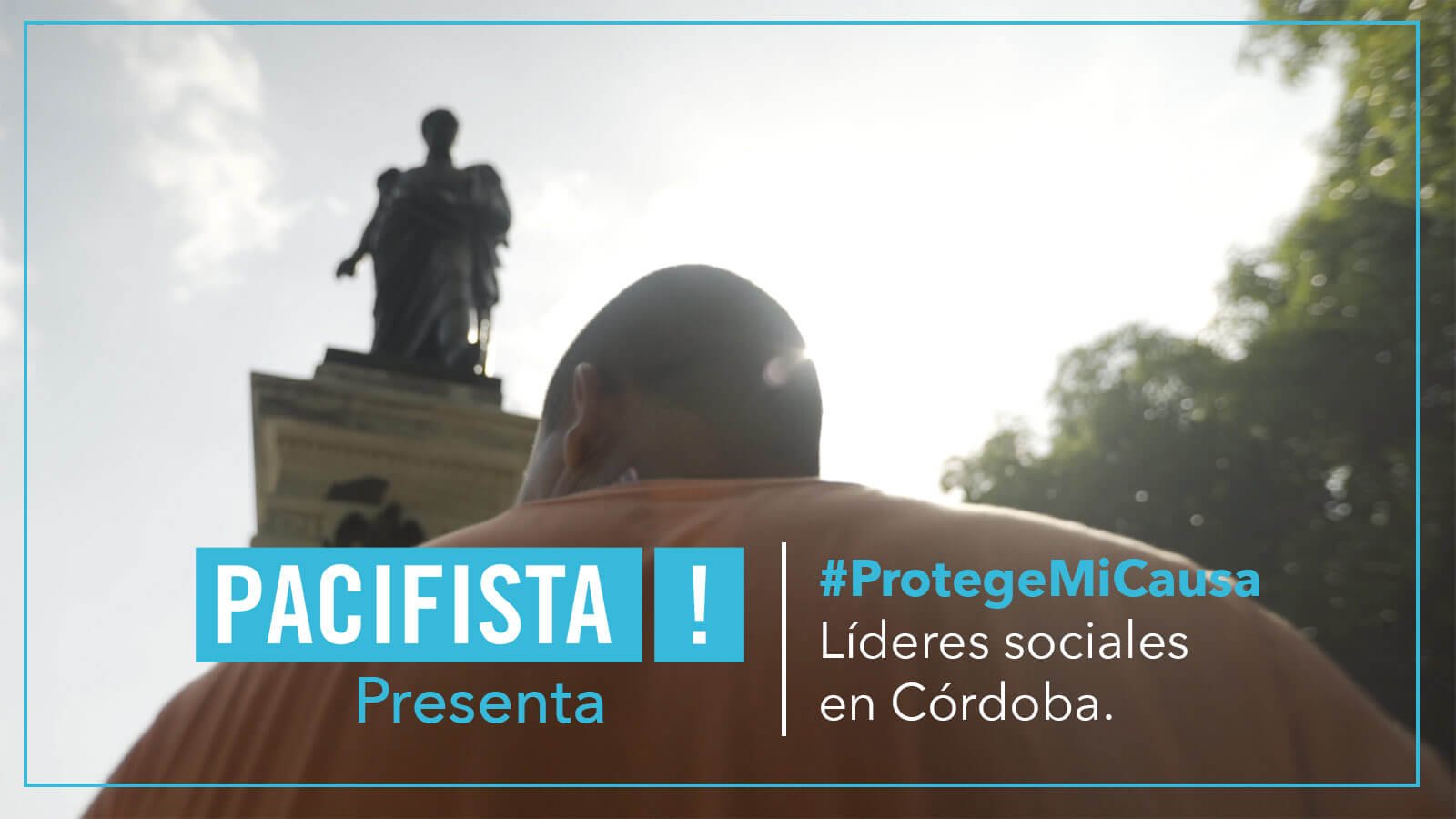 ¡Pacifista! Presenta: #ProtegeMiCausa Líderes sociales en Córdoba