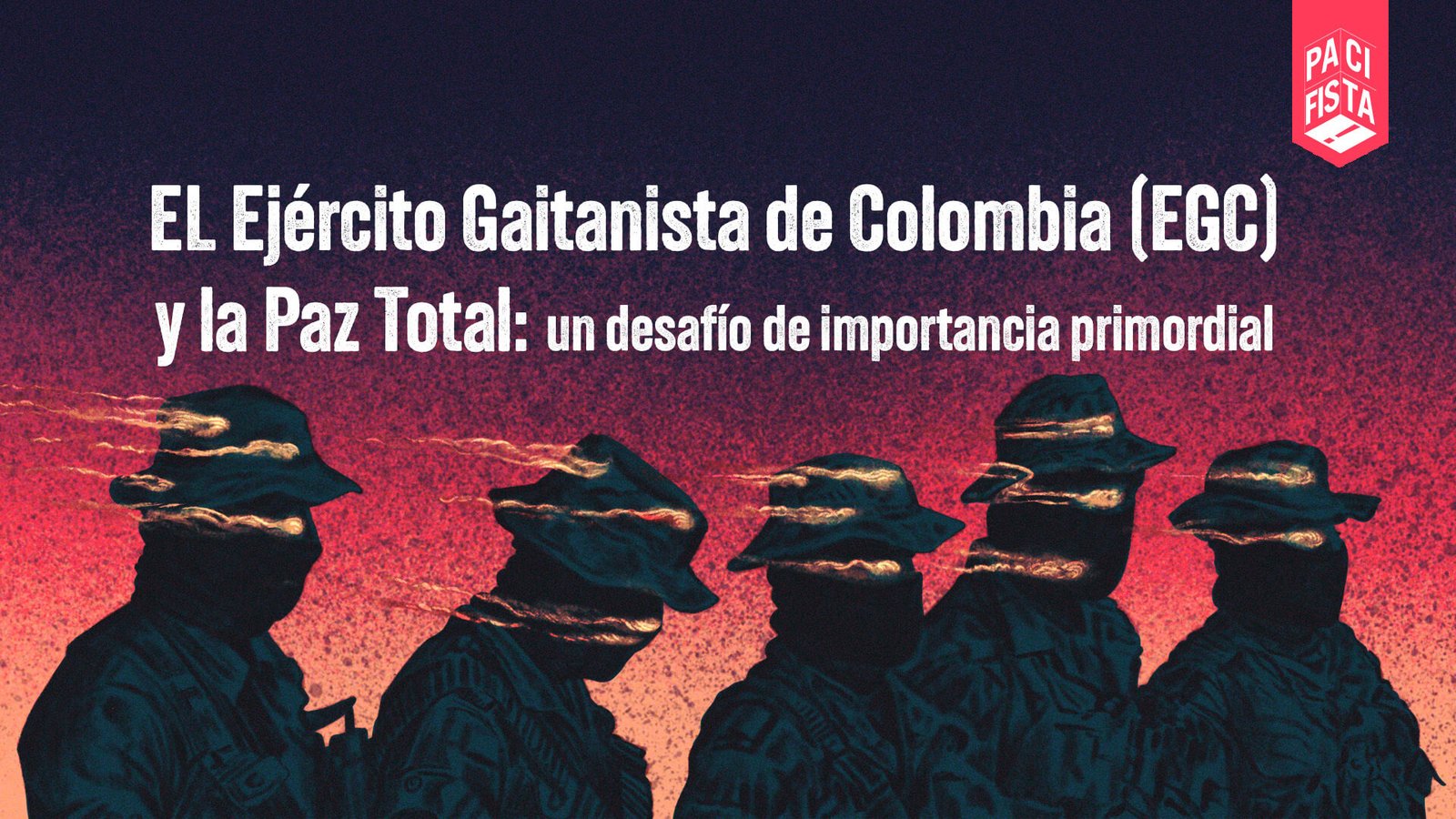 El Ejército Gaitanista de Colombia (EGC) y la Paz Total: un desafío de importancia primordial