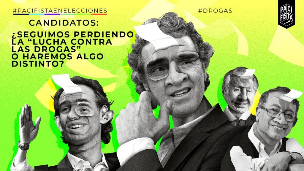 Candidatos: ¿seguimos perdiendo la “lucha contra las drogas”  o haremos algo distinto?