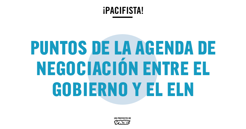 Los puntos de la agenda para terminar la guerra con el ELN